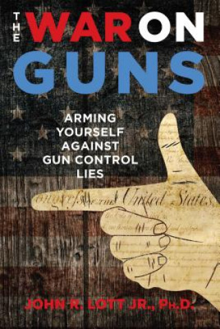 Carte War on Guns John R. Lott