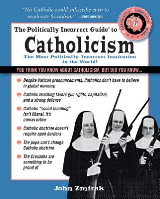 Книга Politically Incorrect Guide to Catholicism John Zmirak