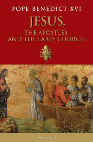 Libro Jesus, the Apostles, and the Early Church Pope Benedict XVI