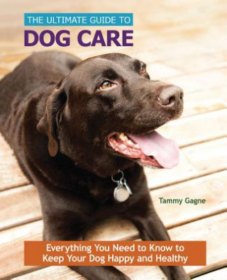 Книга Ultimate Guide to Dog Care Tammy Gagne