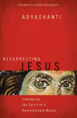 Книга Resurrecting Jesus Adyashanti
