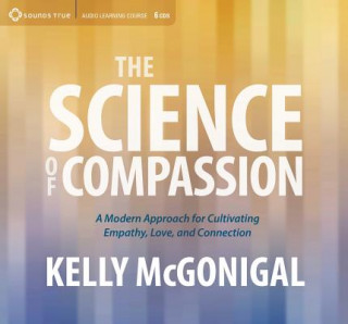 Audio Science of Compassion Kelly Mcgonigal