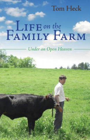 Kniha Life on the Family Farm Tom Heck