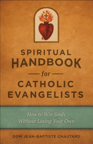 Carte Spiritual Handbook for Catholic Evangelists Dom Jean-Baptiste Chautard