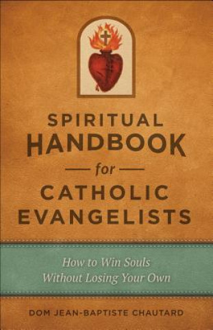 Książka Spiritual Handbook for Catholic Evangelists Dom Jean-Baptiste Chautard