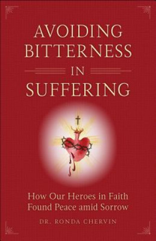 Kniha Avoiding Bitterness in Suffering Ronda Chervin
