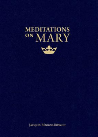 Carte Meditations on Mary Jacques-Benigne Bossuet