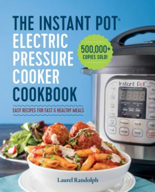 Kniha Instant Pot Electric Pressure Cooker Cookbook Laurel Randolph