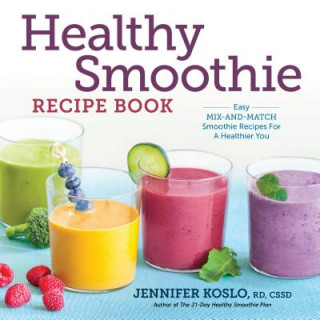 Kniha Healthy Smoothie Recipe Book Jennifer Koslo