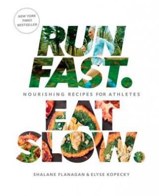 Kniha Run Fast. Eat Slow. Shalane Flanagan