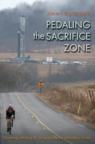 Kniha Pedaling the Sacrifice Zone James S. Guignard