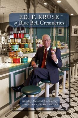 Książka Ed. F. Kruse of Blue Bell Creameries Dorothy Mcleod Macinerney