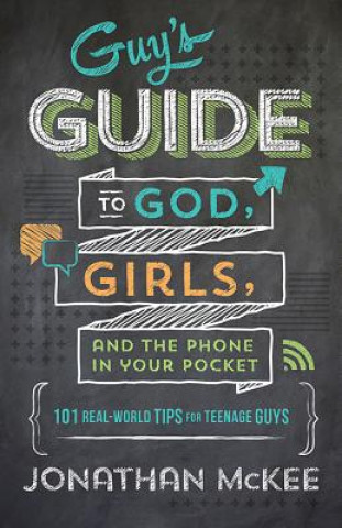 Kniha The Guy's Guide to God, Girls, and the Phone in Your Pocket Jonathan McKee