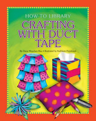 Kniha Crafting With Duct Tape Dana Meachen Rau