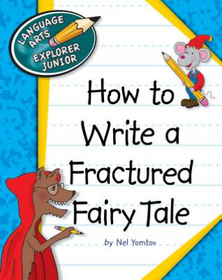 Kniha How to Write a Fractured Fairy Tale Nel Yomtov