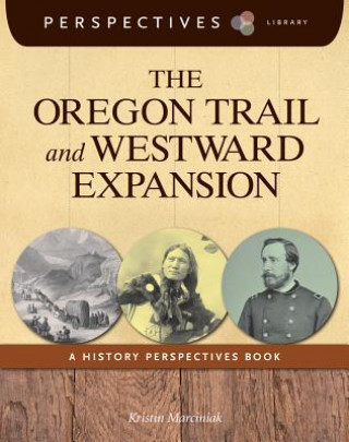 Knjiga The Oregon Trail and Westward Expansion Kristin Marciniak