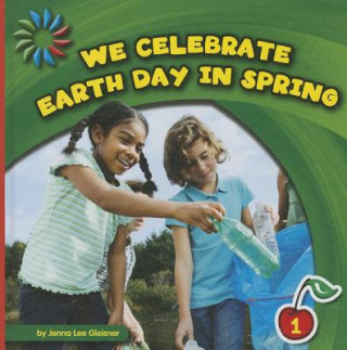 Knjiga We Celebrate Earth Day in Spring Jenna Lee Gleisner