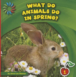 Boek What Do Animals Do in Spring? Jenna Lee Gleisner