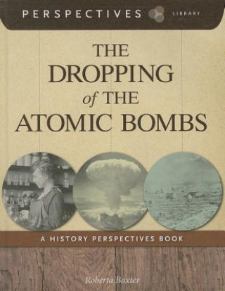 Kniha The Dropping of the Atomic Bombs Roberta Baxter