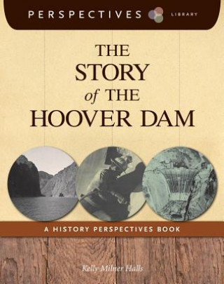 Książka The Story of the Hoover Dam Kelly Milner Halls