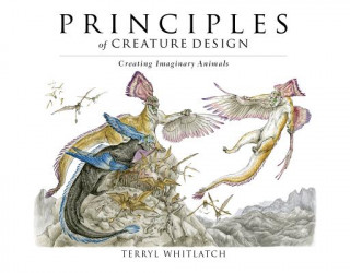 Kniha Principles of Creature Design Terryl Whitlatch
