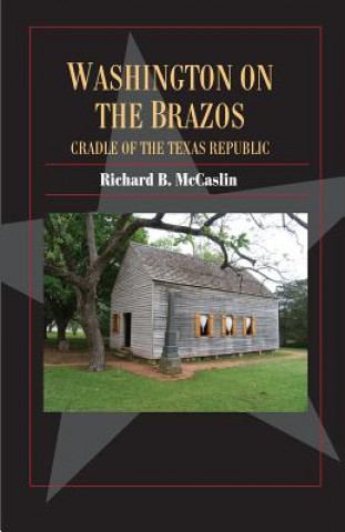 Книга Washington on the Brazos Richard B. McCaslin