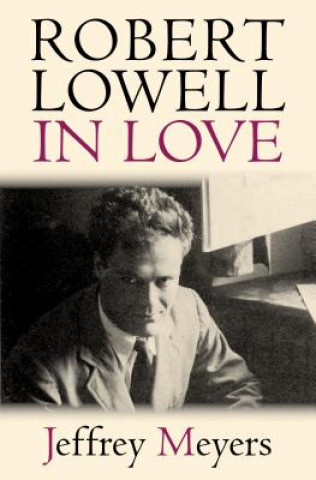 Książka Robert Lowell in Love Jeffrey Meyers