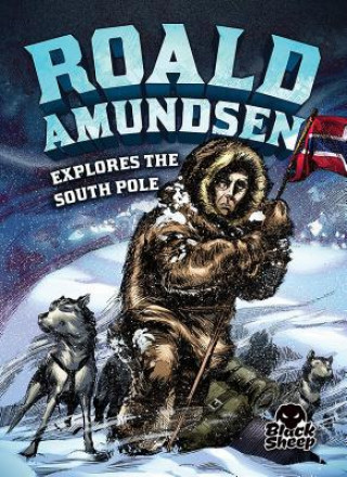 Könyv Roald Amundsen Explores the South Pole Nel Yomtov