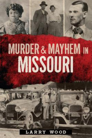 Carte Murder & Mayhem in Missouri Larry Wood