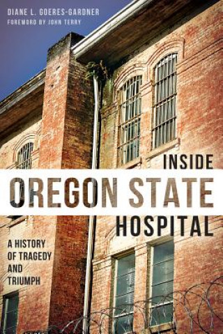 Книга Inside Oregon State Hosptial Diane L. Goeres-gardner