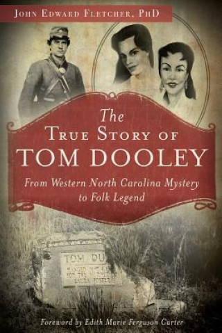 Книга The True Story of Tom Dooley John Edward Fletcher