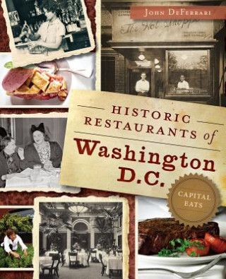 Kniha Historic Restaurants of Washington, D.C. John Deferrari