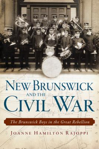 Knjiga New Brunswick and the Civil War Joanne Hamilton Rajoppi