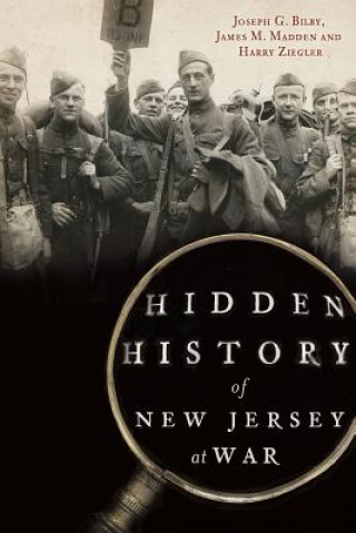 Kniha Hidden History of New Jersey at War Joseph G. Bilby