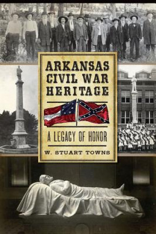 Knjiga Arkansas Civil War Heritage W. Stuart Towns