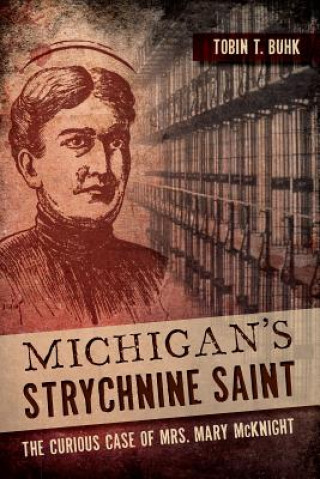 Książka Michigan's Strychnine Saint Tobin T. Buhk