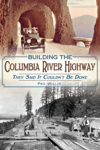 Kniha Building the Columbia River Highway Peg Willis