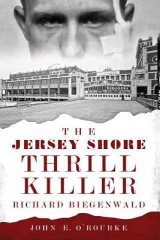 Kniha The Jersey Shore Thrill Killer John E. O'rourke
