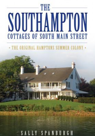Carte The Southampton Cottages of South Main Street Sally Spanburgh