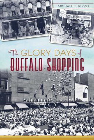 Kniha The Glory Days of Buffalo Shopping Michael F. Rizzo