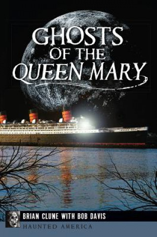 Kniha Ghosts of the Queen Mary Brian Clune