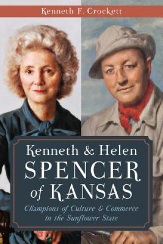 Kniha Kenneth & Helen Spencer of Kansas Kenneth F. Crockett