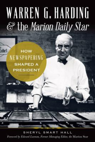 Book Warren G. Harding & The Marion Daily Star Sheryl Smart Hall