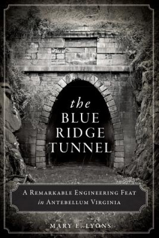 Kniha The Blue Ridge Tunnel Mary E. Lyons