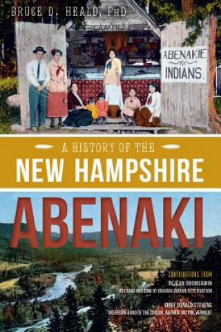 Buch A History of the New Hampshire Abenaki Bruce D. Heald