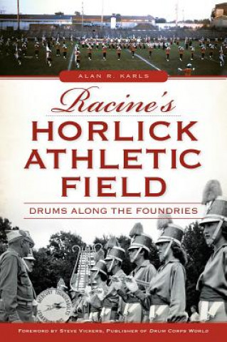 Könyv Racine's Horlick Athletic Field Alan R. Karls