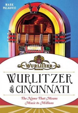 Kniha Wurlitzer of Cincinnati Mark Palkovic