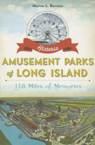 Kniha Historic Amusement Parks of Long Island Marisa L. Berman