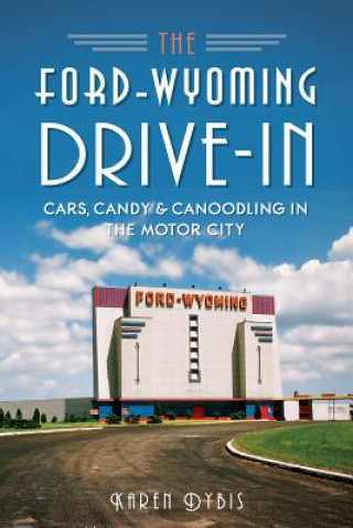Kniha The Ford-Wyoming Drive-In Karen Dybis