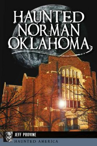 Knjiga Haunted Norman, Oklahoma Jeff Provine